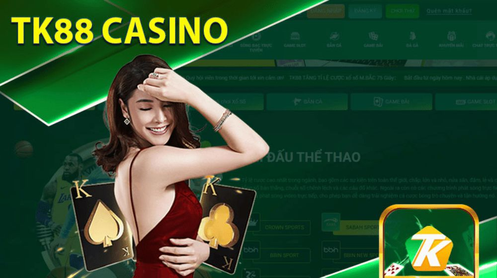 Casino online Tk88 đang hot hít nhất hiện nay